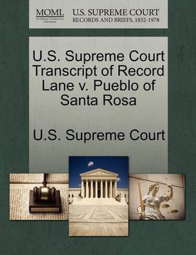 Cover image for U.S. Supreme Court Transcript of Record Lane V. Pueblo of Santa Rosa