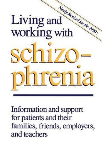 Cover image for Living and Working with Schizophrenia: Information and support for patients, and their families, friends, employers, and teachers