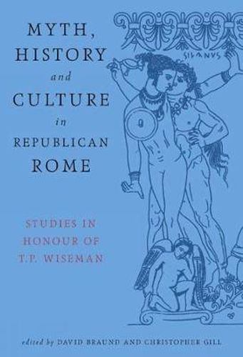 Cover image for Myth, History and Culture in Republican Rome: Studies in Honour of T.P. Wiseman