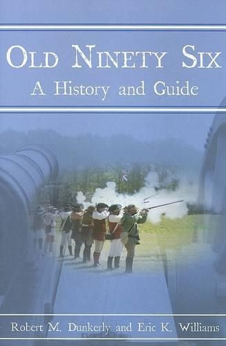 Old Ninety Six: A History and Guide