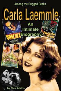 Cover image for Among the Rugged Peaks: An Intimate Biography of Carla Laemmle