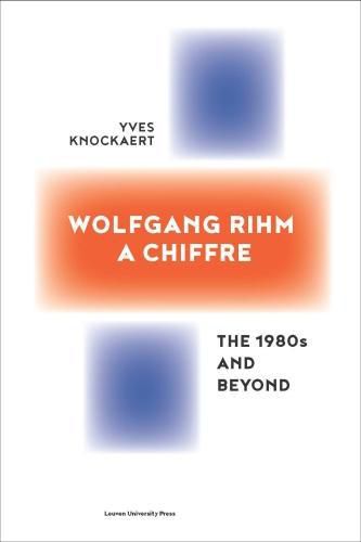 Cover image for Wolfgang Rihm, a Chiffre: The 1980s and Beyond