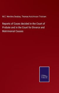 Cover image for Reports of Cases decided in the Court of Probate and in the Court for Divorce and Matrimonial Causes