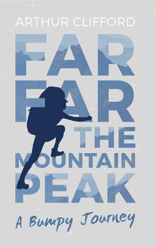 Cover image for Far, Far the Mountain Peak: A Bumpy Journey