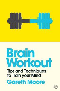 Cover image for Brain Workout: Tips and Techniques to Train your Mind