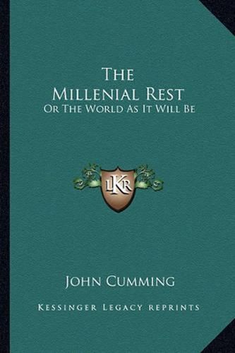 The Millenial Rest: Or the World as It Will Be