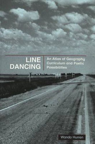 Cover image for Line Dancing: An Atlas of Geography Curriculum and Poetic Possibilities