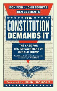 Cover image for The Constitution Demands It: The Case for the Impeachment of Donald Trump