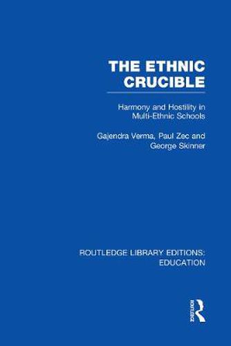 Cover image for The Ethnic Crucible (RLE Edu J): Harmony and Hostility in Multi-Ethnic Schools