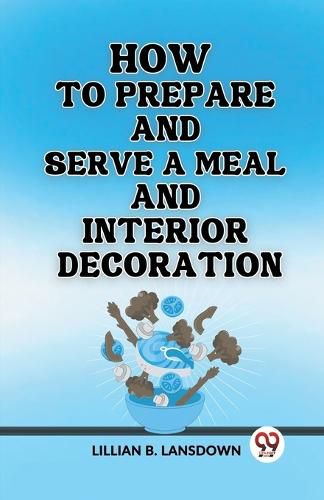 Cover image for How to Prepare and Serve a Meal And Interior Decoration