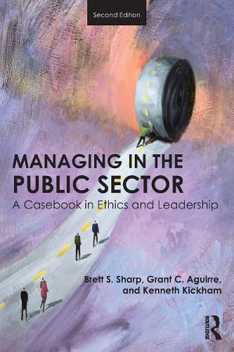 Cover image for Managing in the Public Sector: A Casebook in Ethics and Leadership