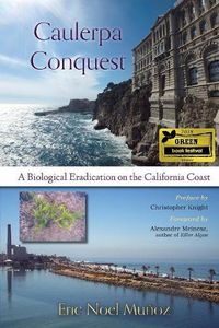 Cover image for Caulerpa Conquest: A Biological Eradication on the California Coast