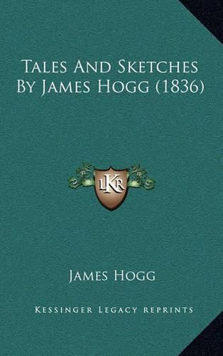 Cover image for Tales and Sketches by James Hogg (1836)