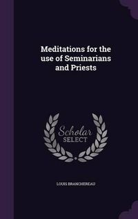 Cover image for Meditations for the Use of Seminarians and Priests