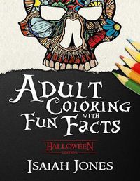 Cover image for Adult Coloring with Fun Facts: Halloween Edition