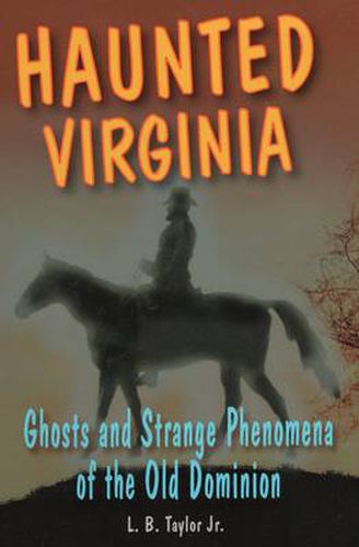Cover image for Haunted Virginia: Ghosts and Strange Phenomena of the Old Dominion