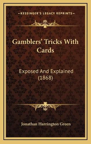 Gamblers' Tricks with Cards: Exposed and Explained (1868)