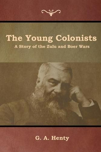 Cover image for The Young Colonists: A Story of the Zulu and Boer Wars