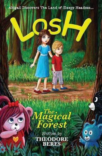 Cover image for Losh: Abigail Discovers The Land of Sleepy Headzzz - The Magical Forest (Book One)