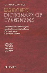 Cover image for Elsevier's Dictionary of Cybernyms: Abbreviations and Acronyms used in Telecommunications, Electronics and Computer Science