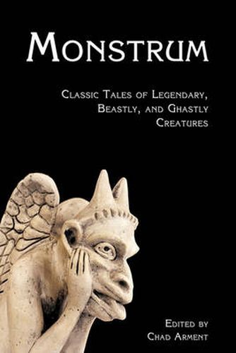 Cover image for Monstrum: Classic Tales of Legendary, Beastly, and Ghastly Creatures