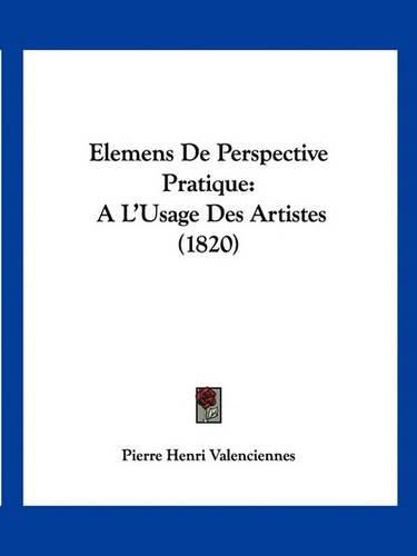 Elemens de Perspective Pratique: A L'Usage Des Artistes (1820)