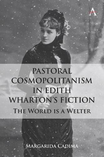 Cover image for Pastoral Cosmopolitanism in Edith Wharton's Fiction