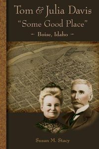 Cover image for Tom and Julia Davis Some Good Place Boise, Idaho