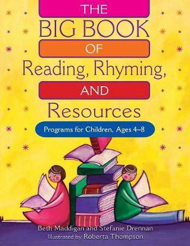 The BIG Book of Reading, Rhyming, and Resources: Programs for Children, Ages 4-8
