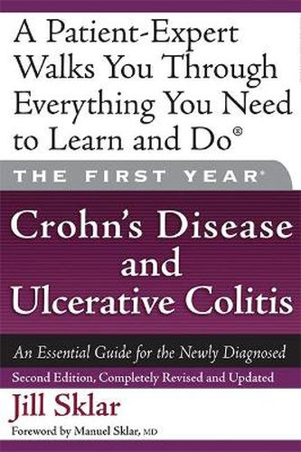 Cover image for The First Year: Crohn's Disease and Ulcerative Colitis: An Essential Guide for the Newly Diagnosed