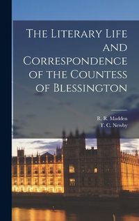 Cover image for The Literary Life and Correspondence of the Countess of Blessington