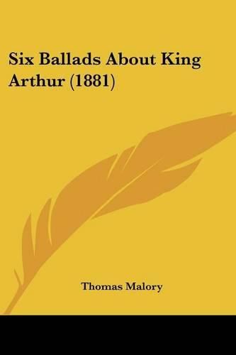 Cover image for Six Ballads about King Arthur (1881)