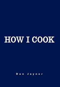 Cover image for How I Cook: Over 1000 Recipes