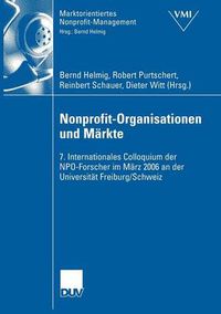 Cover image for Nonprofit-Organisationen Und Markte: 7. Internationales Colloquium Der Npo-Forscher Im Marz 2006 an Der Universitat Freiburg, Schweiz