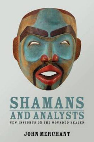 Cover image for Shamans and Analysts: New Insights on the Wounded Healer