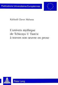 Cover image for L'Univers Mythique de Tchicaya U Tam'si a Travers Son Oeuvre En Prose