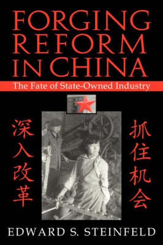 Cover image for Forging Reform in China: The Fate of State-Owned Industry