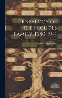 Cover image for Genealogy of the Nichols Family, 1680-1941