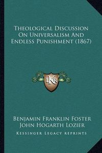 Cover image for Theological Discussion on Universalism and Endless Punishment (1867)