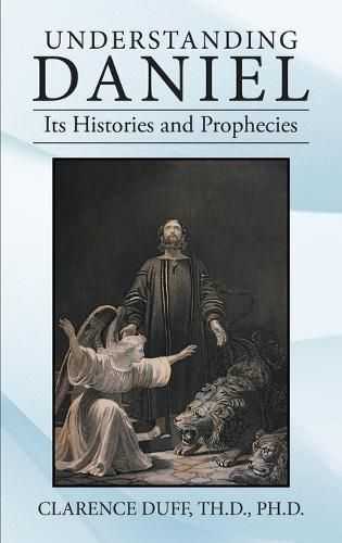 Cover image for Understanding Daniel Its Histories and Prophecies