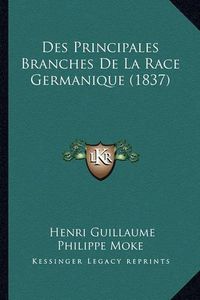 Cover image for Des Principales Branches de La Race Germanique (1837)