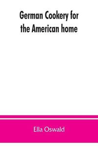 Cover image for German cookery for the American home