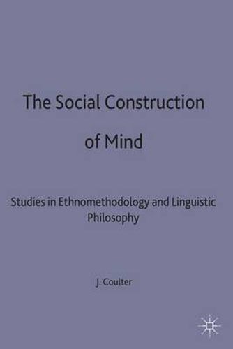 Cover image for The Social Construction of Mind: Studies in Ethnomethodology and Linguistic Philosophy