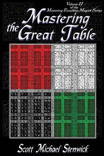 Cover image for Mastering the Great Table: Volume II of the Mastering Enochian Magick Series