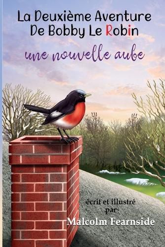 Cover image for La Deuxie`me Aventure De Bobby Le Robin Une Nouvelle Aube