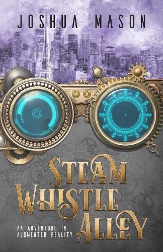 Cover image for Steam Whistle Alley: An Adventure in Augmented Reality