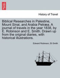 Cover image for Biblical Researches in Palestine and the Adjacent Regions: A Journal of the Travels in the Years 1838 & 1852, Volume 1