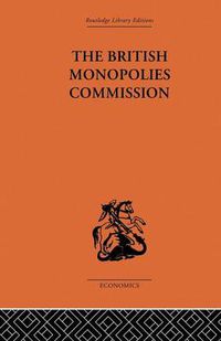 Cover image for The British Monopolies Commission