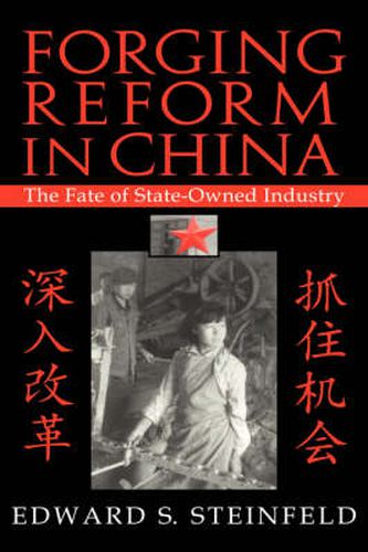 Cover image for Forging Reform in China: The Fate of State-Owned Industry