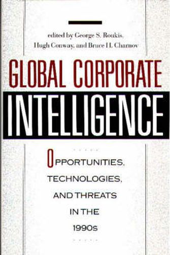 Global Corporate Intelligence: Opportunities, Technologies, and Threats in the 1990s